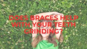 Psychology Of Bruxism: Do Braces Help with Teeth Grinding? Chronic Teeth Grinding