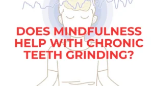 How Mindfulness Can Help with Chronic Teeth Grinding: A Comprehensive Guide? bruxism How Mindfulness Can Help with Chronic Teeth Grinding: A Comprehensive Guide? bruxism