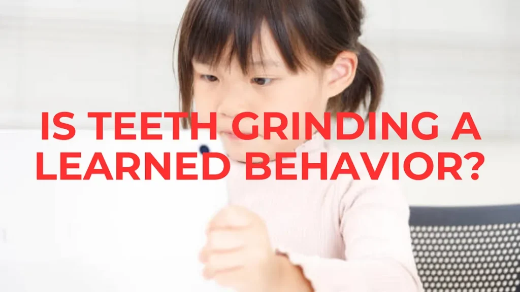 Psychology of Bruxism: Is Teeth Grinding a Learned Behaviour? teeth grinding