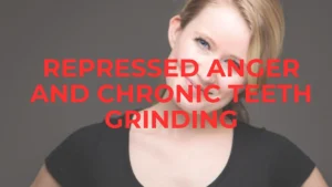Psychology Of Bruxism: What Is the Connection Between Your Repressed Anger And Sleep Bruxism? bruxism Psychology Of Bruxism: What Is the Connection Between Your Repressed Anger And Sleep Bruxism? bruxism