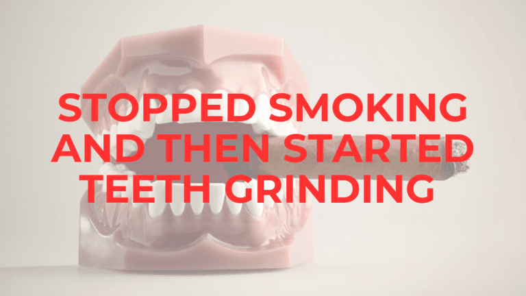 Teeth Grinding After Quitting Smoking maladaptive daydreamer