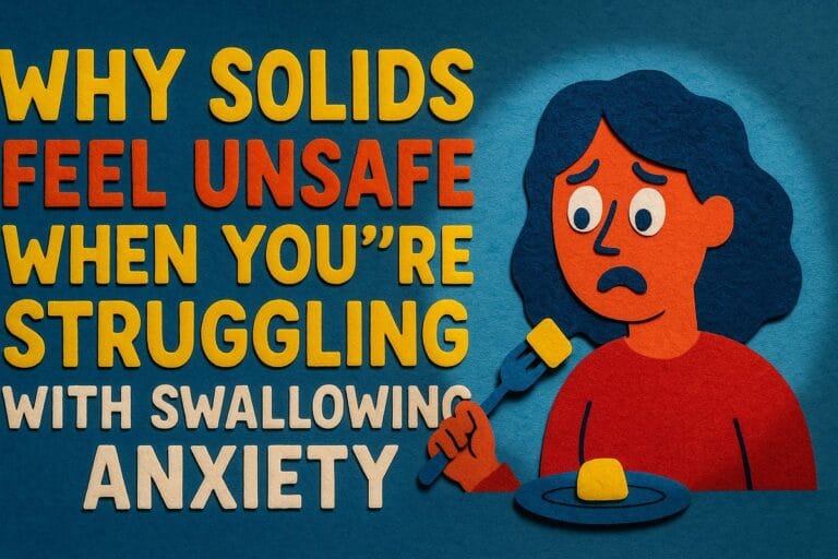Fear of Choking: Why Solids Feel Unsafe When You’re Struggling With Swallowing Anxiety relationships